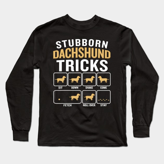 Dog Stubborn Dachshund Tricks Funny Sarcastic Quote 570 paws Long Sleeve T-Shirt by Olegpavlovmmo